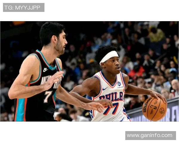 76人对阵灰熊季前赛精彩回顾与球员表现分析